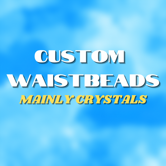 Custom Waistbeads (Mainly Crystals)